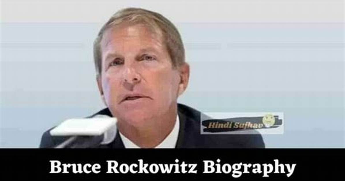 Bruce Rockowitz Bio, Age, Net Worth, Profession