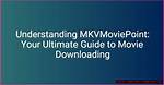 Exploring Mkvmoviepoint. in 2023: Your Ultimate Movie Destination