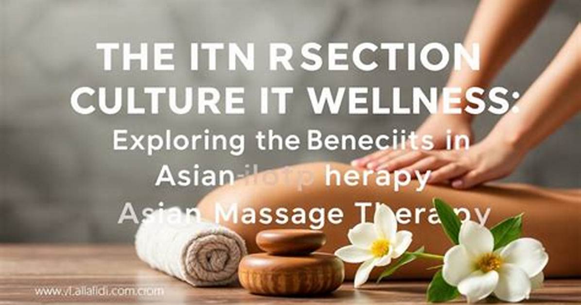 Exploring the Benefits of Asian Massage in Midland, Tx