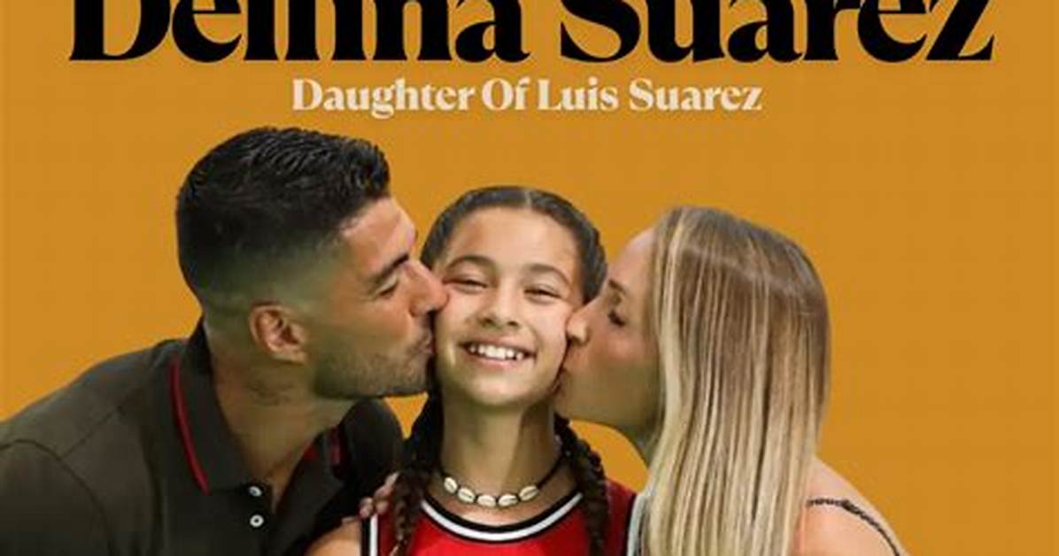 Exploring the Name of Suarez's Daughter: a Glimpse into Family Life