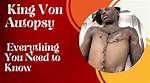 King Von Autopsy Details: Uncovering the Tragic Truth