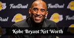 Kobe Bryant Net Worth 2024