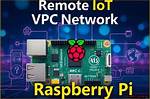 Master Remote Access: Remoteiot Vpc Ssh & Raspberry Pi + Windows 10!