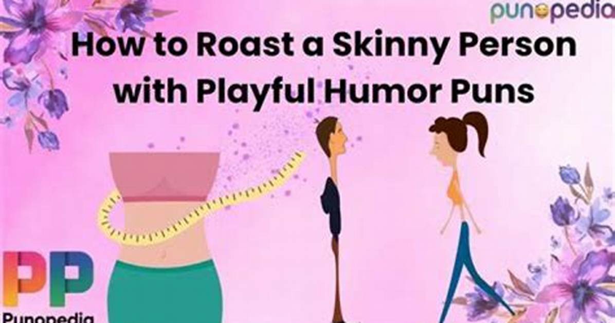 Skinny Person Roast: a Light-Hearted Take on Slimness