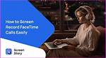 Unlocking the Power of Online Screen Record: Your Comprehensive Guide