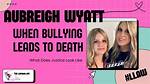 Unraveling the Aubreigh Wyatt Bully Arrest Story