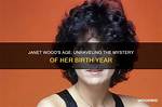 Unraveling the Mystery of Janet's Age: a Journey Through Time