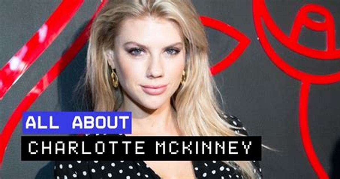 Unveiling the Secrets of Charlotte Mckinney's Love Life: a Journey of Discovery