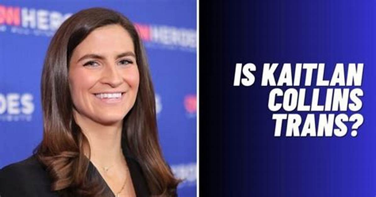 Unveiling the Truth: Is Kaitlan Collins Trans?